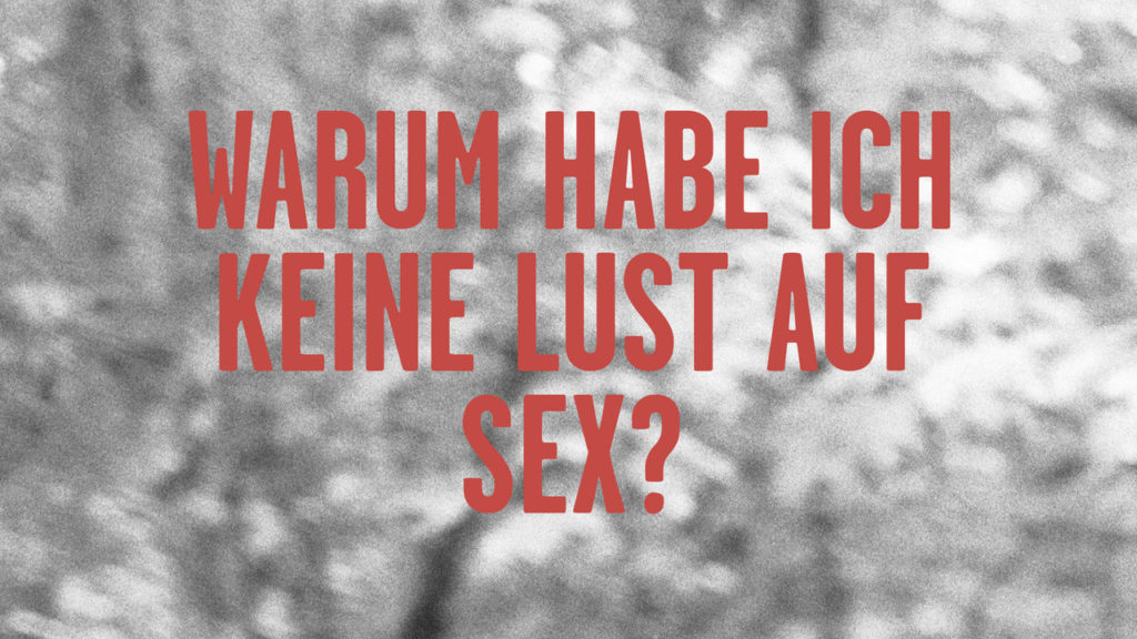 Warum habe ich keine Lust auf Sex?