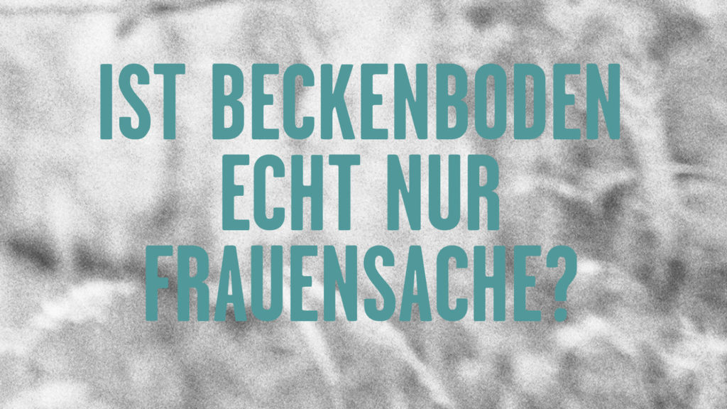 Ist Beckenboden echt nur Frauensache?