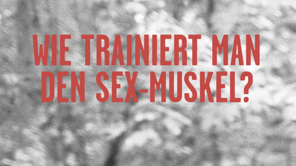 Wie trainiert man den Sex-Muskel?