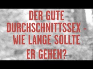 Der gute Durchschnittssex - wie lange sollte er gehen?