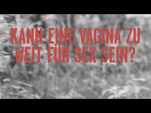 Kann eine Vagina zu weit für Sex sein?