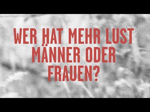 Wer hat mehr Lust - Männer oder Frauen