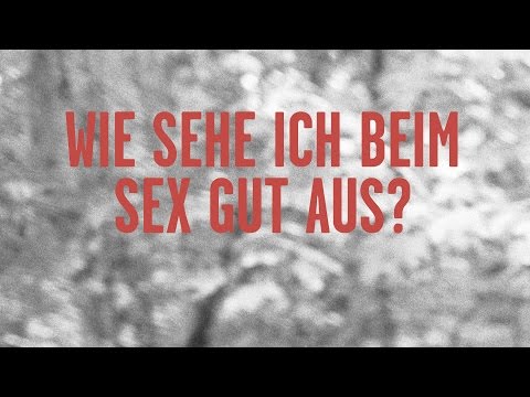 Wie sehe ich beim Sex gut aus?