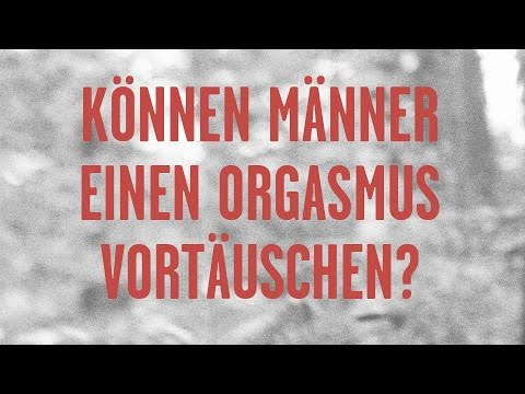 Können Männer einen Orgasmus vortäuschen?